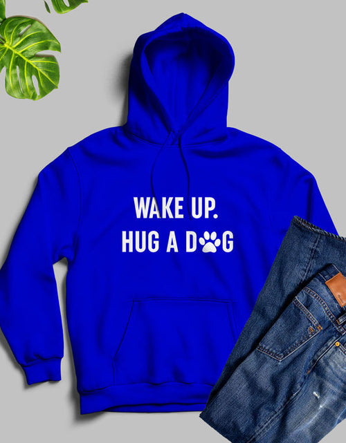 Load image into Gallery viewer, Wake Up Hug A Dog Hoodie
