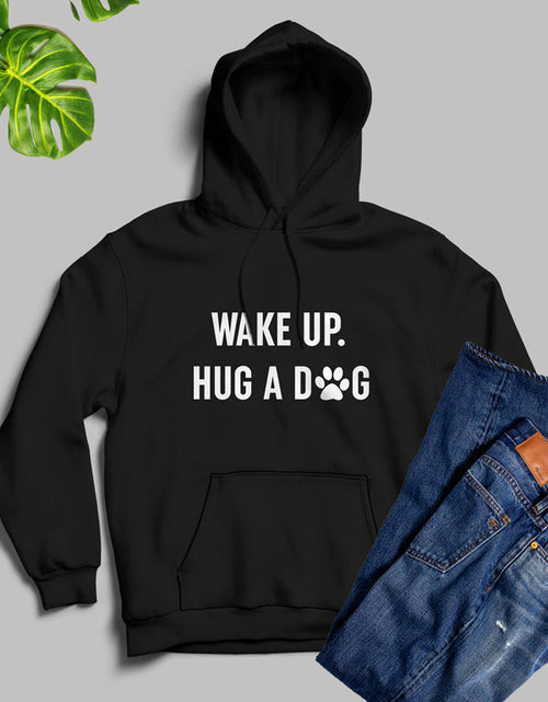 Load image into Gallery viewer, Wake Up Hug A Dog Hoodie
