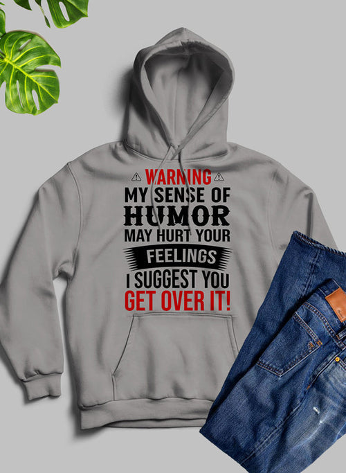 Warning My Sense Of Humor May Hurt Your Feelings Hoodie