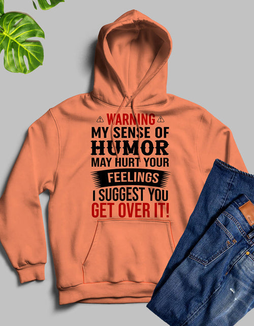 Load image into Gallery viewer, Warning My Sense Of Humor May Hurt Your Feelings Hoodie
