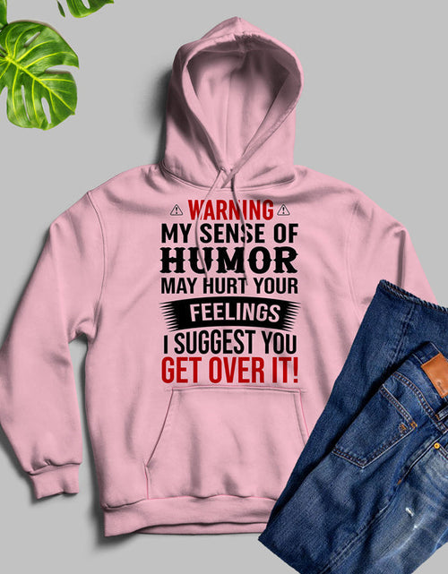 Load image into Gallery viewer, Warning My Sense Of Humor May Hurt Your Feelings Hoodie
