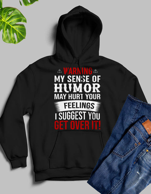 Load image into Gallery viewer, Warning My Sense Of Humor May Hurt Your Feelings Hoodie
