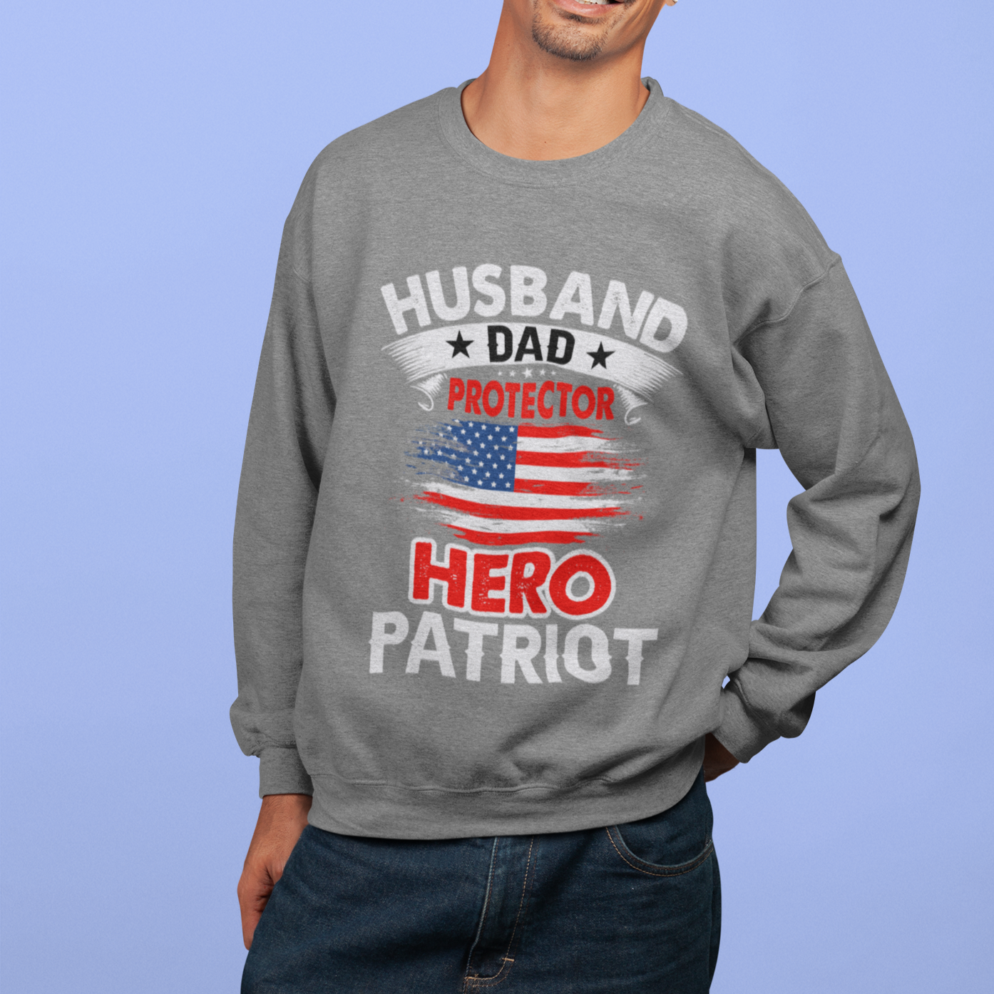 Husband, Dad, Protector, Hero, Patriot Crewneck Sweatshirt