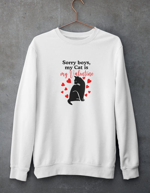 Load image into Gallery viewer, Sorry Boys My Cat Is My Valentine Sweat Shirt
