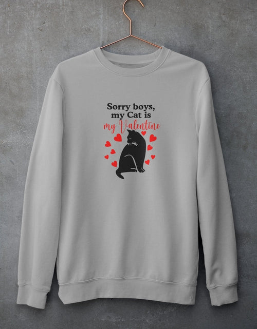 Load image into Gallery viewer, Sorry Boys My Cat Is My Valentine Sweat Shirt
