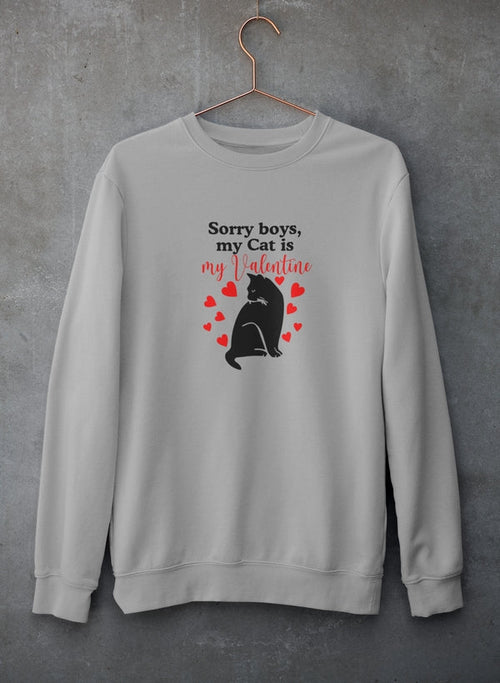 Sorry Boys My Cat Is My Valentine Sweat Shirt